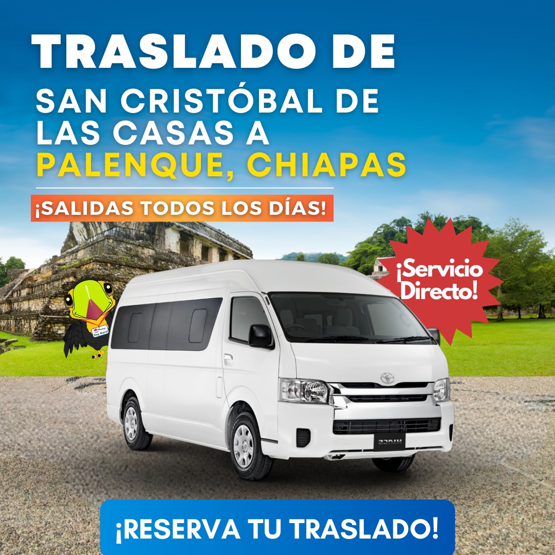 Traslado San Cristóbal a Palenque Chiapas